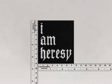 Нашивка I Am Heresy